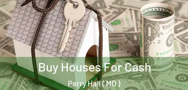  Buy Houses For Cash Perry Hall ( MD )