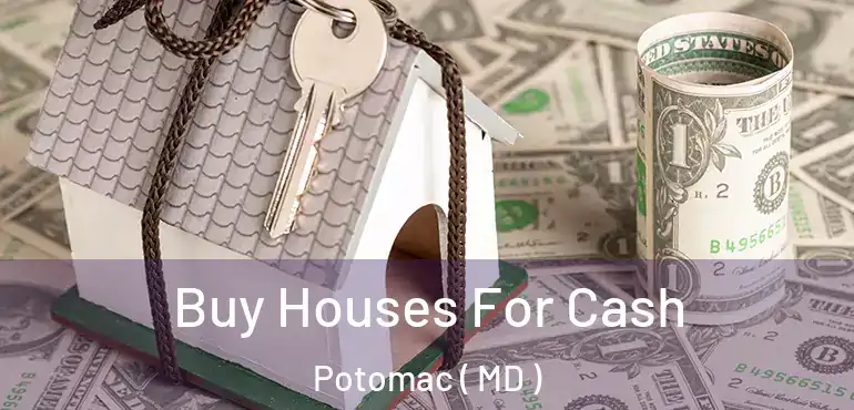  Buy Houses For Cash Potomac ( MD )