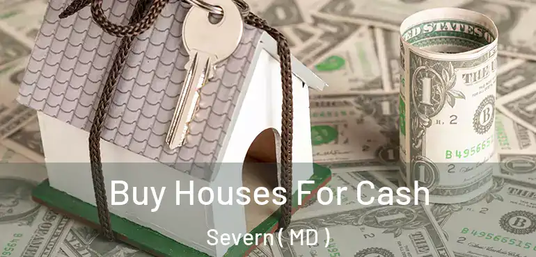  Buy Houses For Cash Severn ( MD )