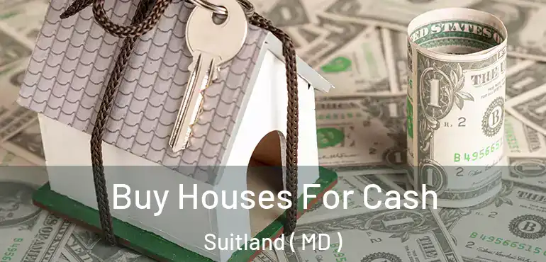  Buy Houses For Cash Suitland ( MD )