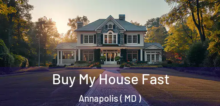  Buy My House Fast Annapolis ( MD )