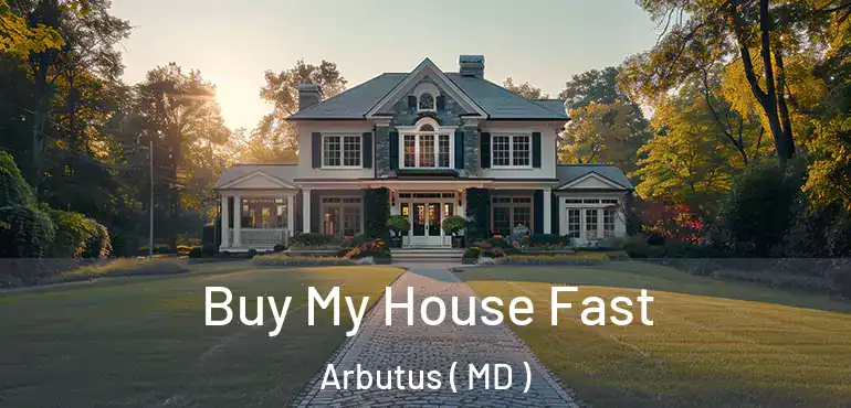  Buy My House Fast Arbutus ( MD )