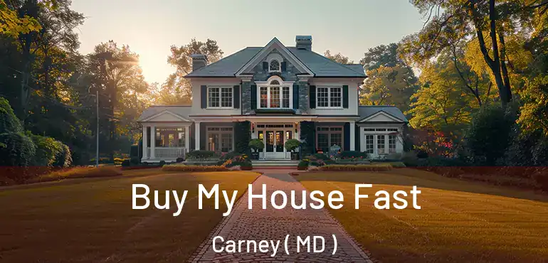  Buy My House Fast Carney ( MD )
