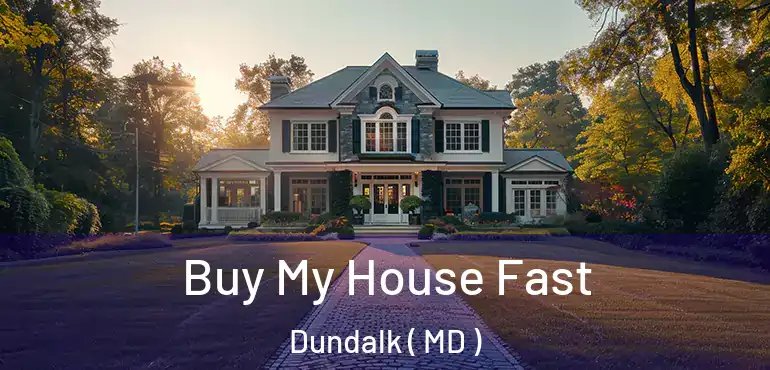  Buy My House Fast Dundalk ( MD )