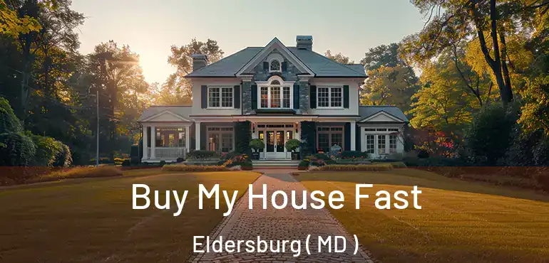  Buy My House Fast Eldersburg ( MD )