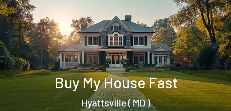  Buy My House Fast Hyattsville ( MD )
