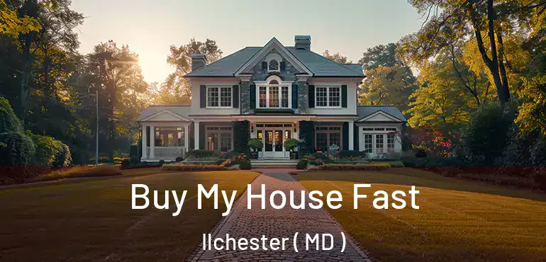  Buy My House Fast Ilchester ( MD )