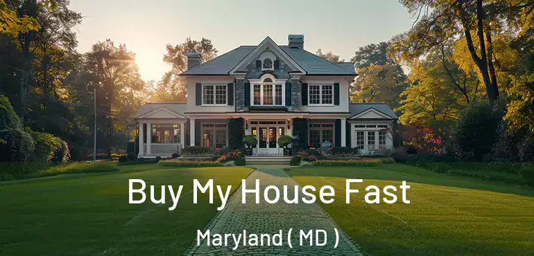  Buy My House Fast Maryland ( MD )