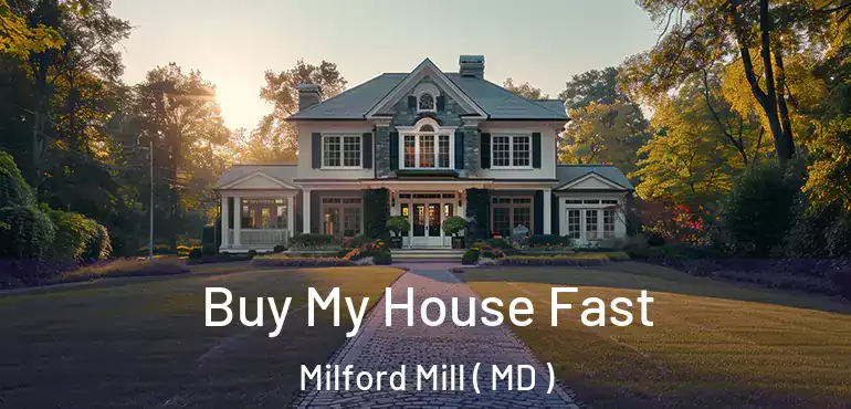  Buy My House Fast Milford Mill ( MD )