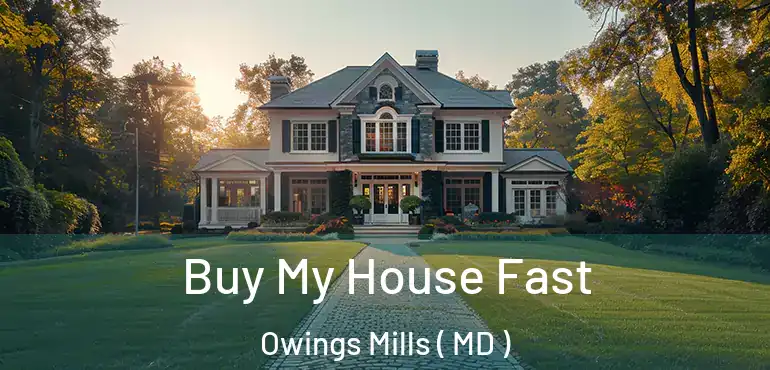  Buy My House Fast Owings Mills ( MD )