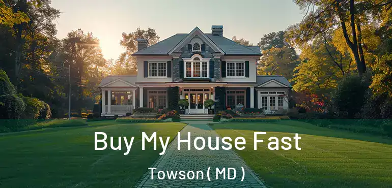  Buy My House Fast Towson ( MD )