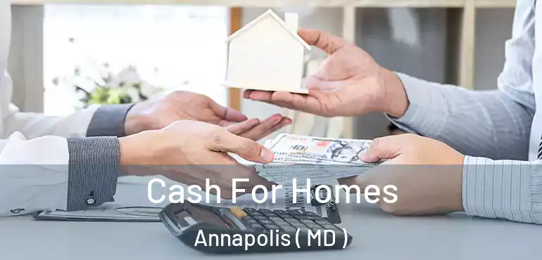  Cash For Homes Annapolis ( MD )