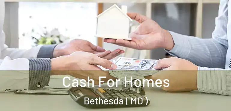 Cash For Homes Bethesda ( MD )