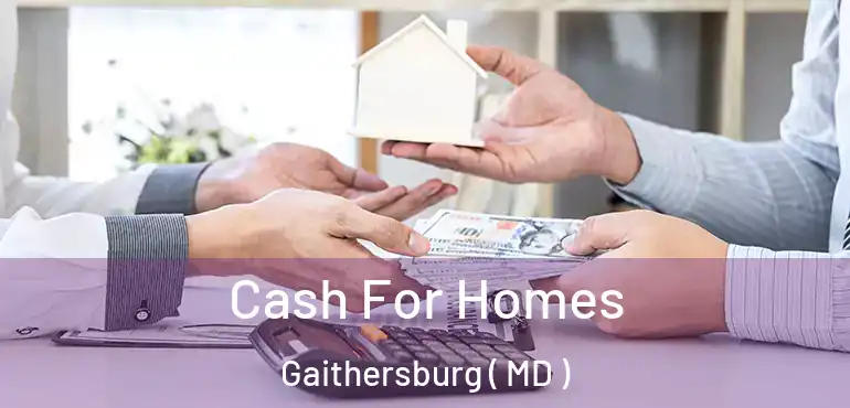  Cash For Homes Gaithersburg ( MD )