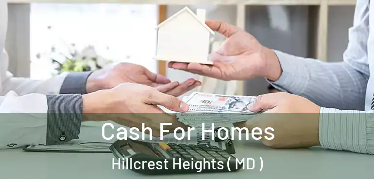  Cash For Homes Hillcrest Heights ( MD )