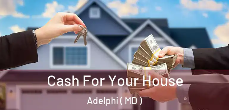  Cash For Your House Adelphi ( MD )