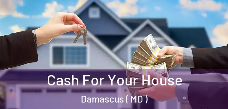  Cash For Your House Damascus ( MD )