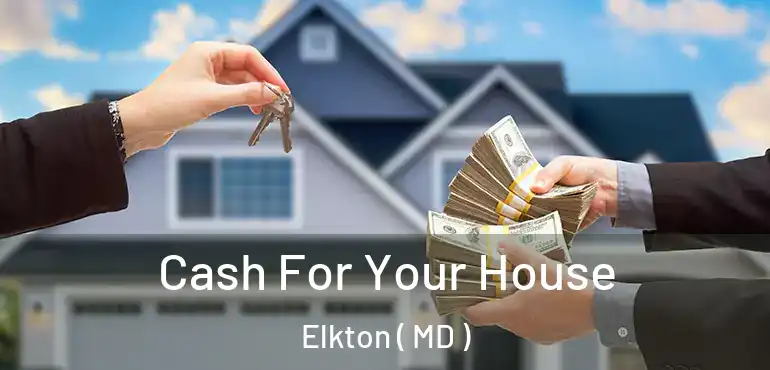  Cash For Your House Elkton ( MD )
