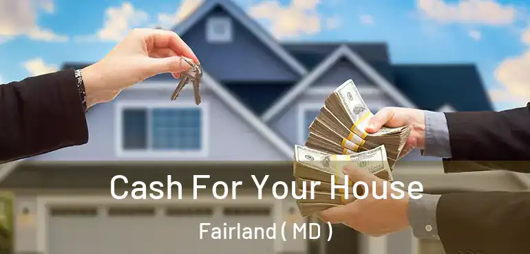  Cash For Your House Fairland ( MD )