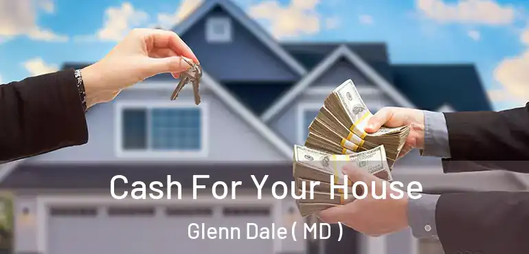  Cash For Your House Glenn Dale ( MD )