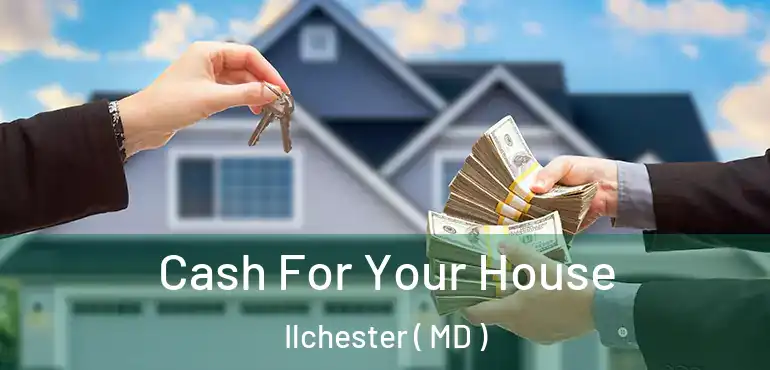  Cash For Your House Ilchester ( MD )
