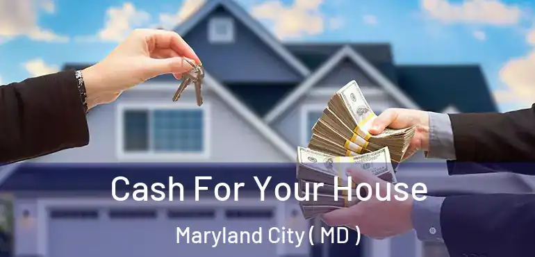  Cash For Your House Maryland City ( MD )