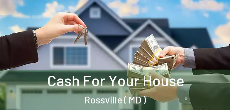  Cash For Your House Rossville ( MD )