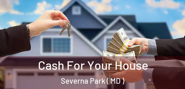  Cash For Your House Severna Park ( MD )