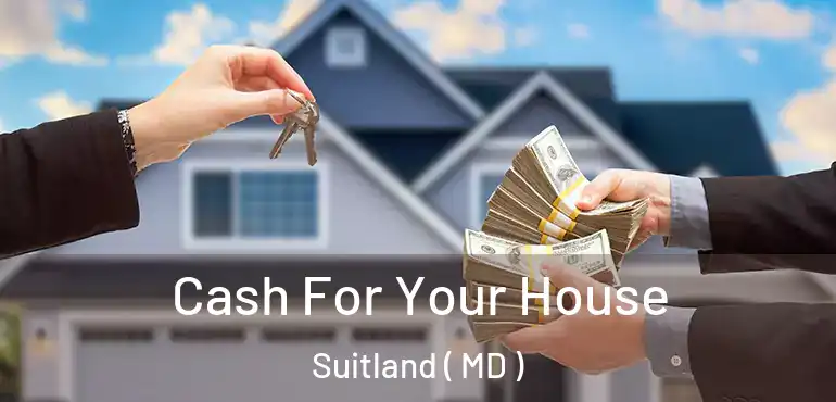  Cash For Your House Suitland ( MD )