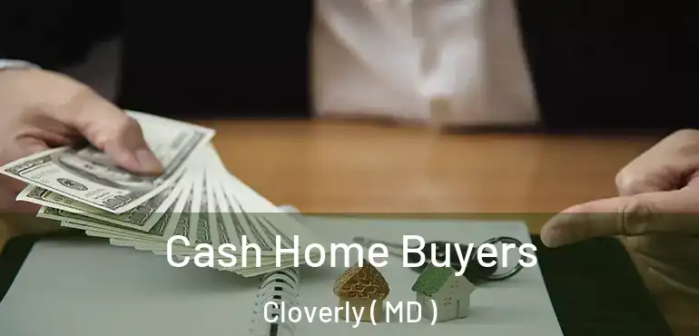  Cash Home Buyers Cloverly ( MD )