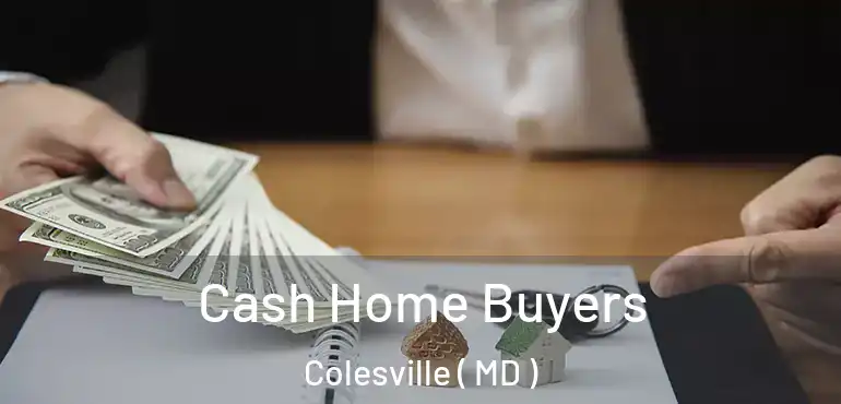  Cash Home Buyers Colesville ( MD )