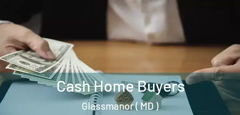  Cash Home Buyers Glassmanor ( MD )