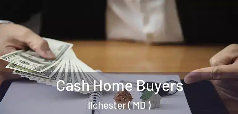  Cash Home Buyers Ilchester ( MD )