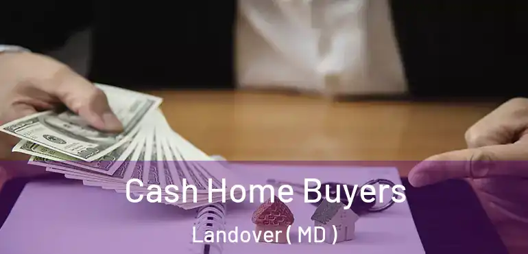  Cash Home Buyers Landover ( MD )