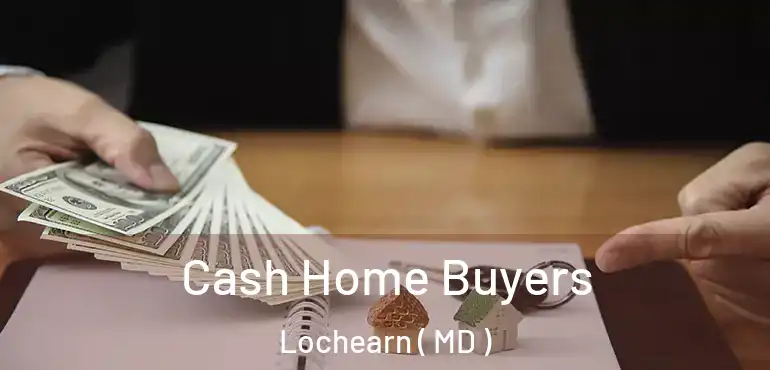 Cash Home Buyers Lochearn ( MD )