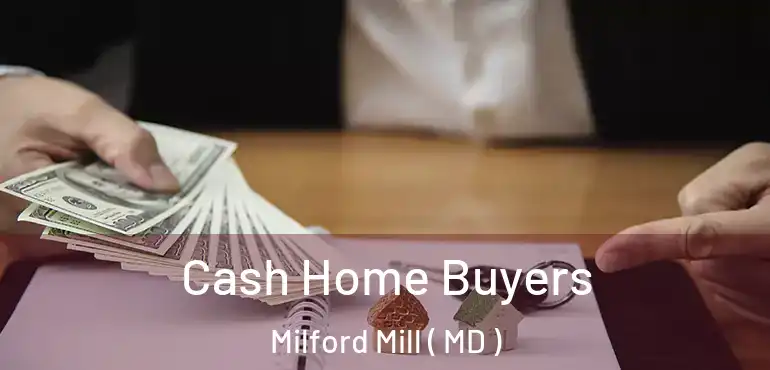  Cash Home Buyers Milford Mill ( MD )