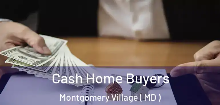 Cash Home Buyers Montgomery Village ( MD )