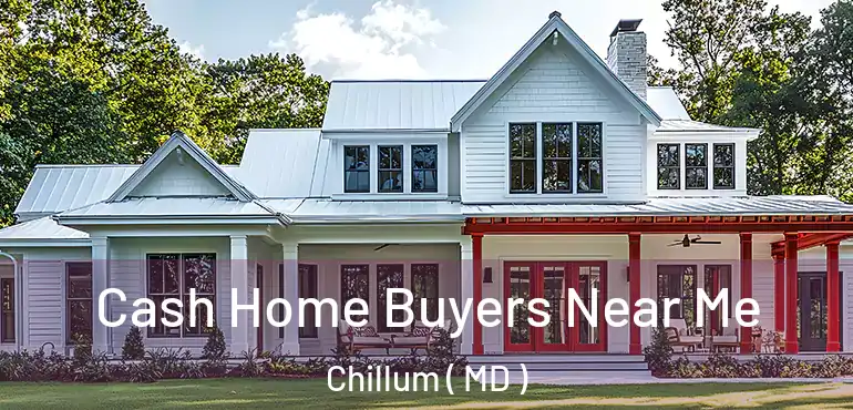  Cash Home Buyers Near Me Chillum ( MD )