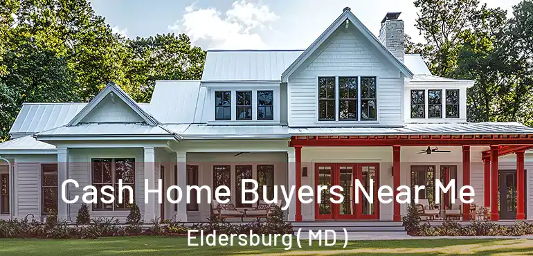  Cash Home Buyers Near Me Eldersburg ( MD )