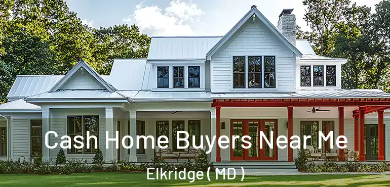  Cash Home Buyers Near Me Elkridge ( MD )
