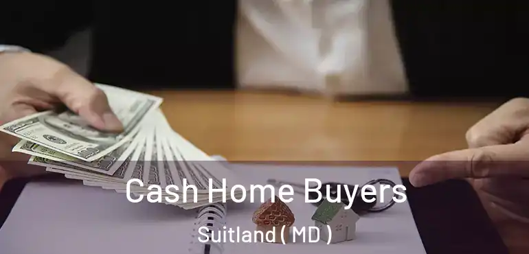  Cash Home Buyers Suitland ( MD )