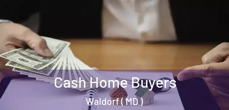  Cash Home Buyers Waldorf ( MD )