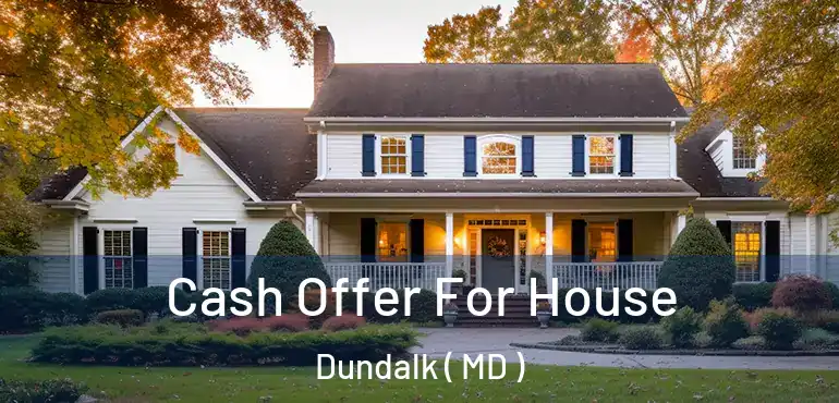  Cash Offer For House Dundalk ( MD )