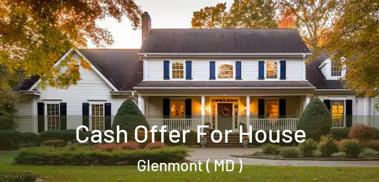  Cash Offer For House Glenmont ( MD )