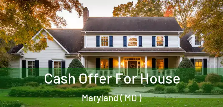  Cash Offer For House Maryland ( MD )