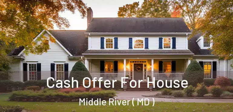  Cash Offer For House Middle River ( MD )