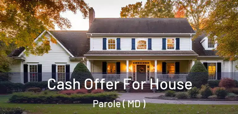  Cash Offer For House Parole ( MD )