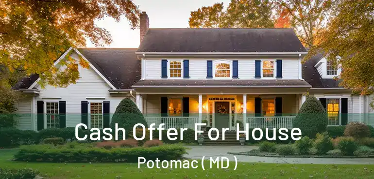 Cash Offer For House Potomac ( MD )