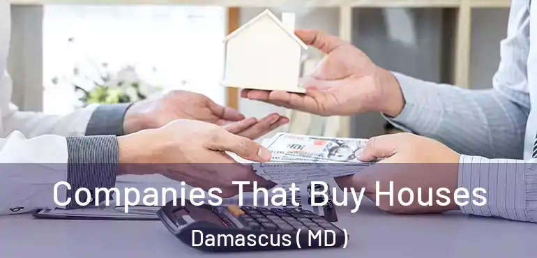  Companies That Buy Houses Damascus ( MD )