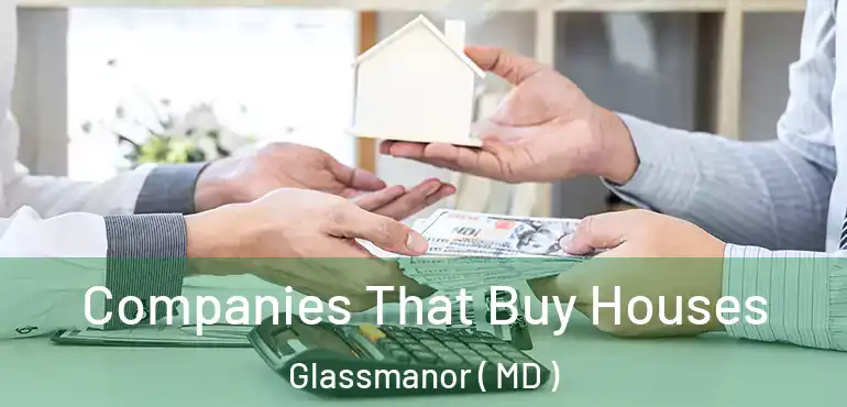  Companies That Buy Houses Glassmanor ( MD )